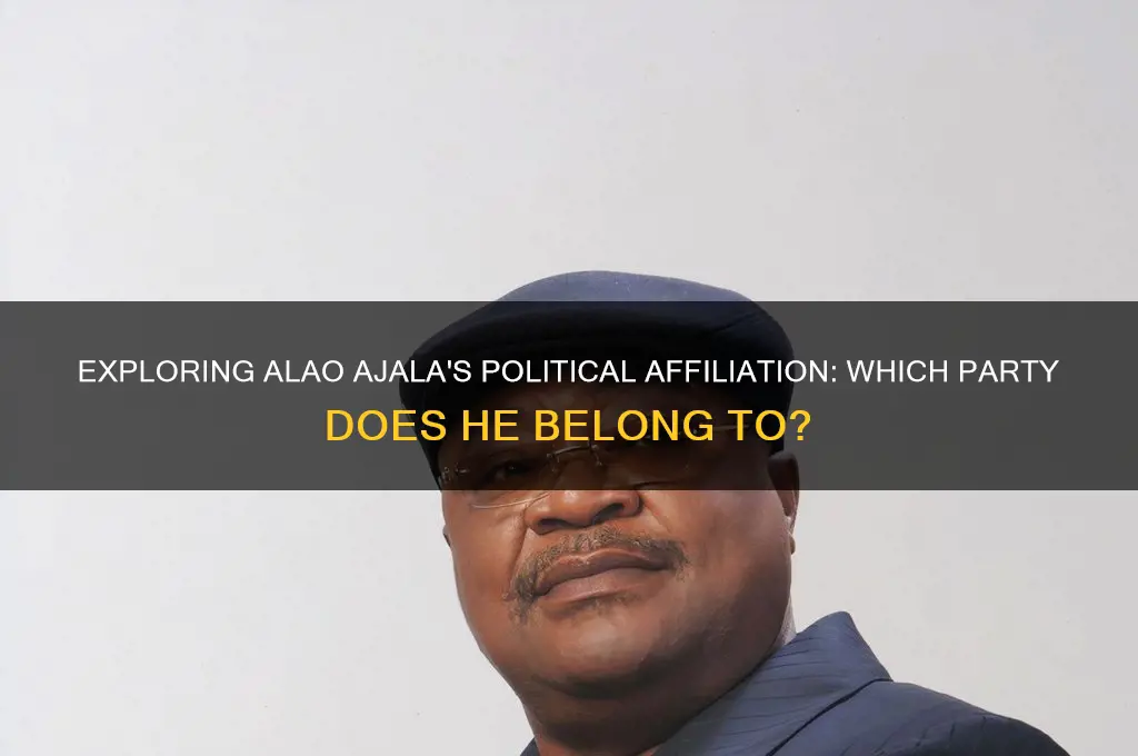 what political party is alao ajala