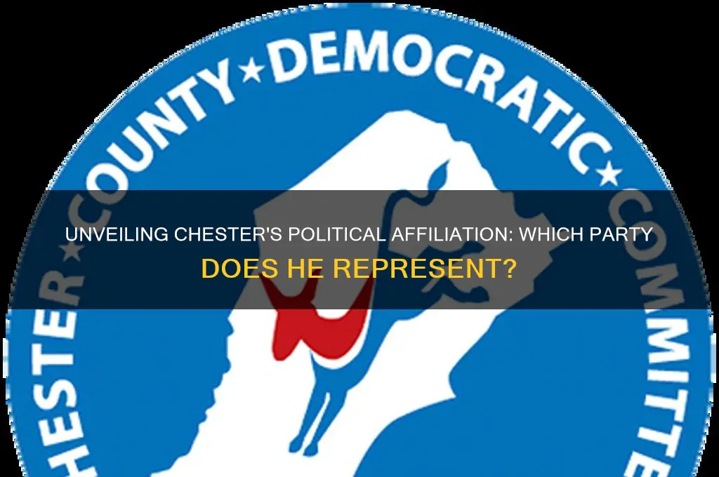 what political party is chester from