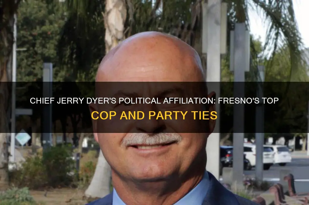 what political party is chief jerry dyer of fresno california