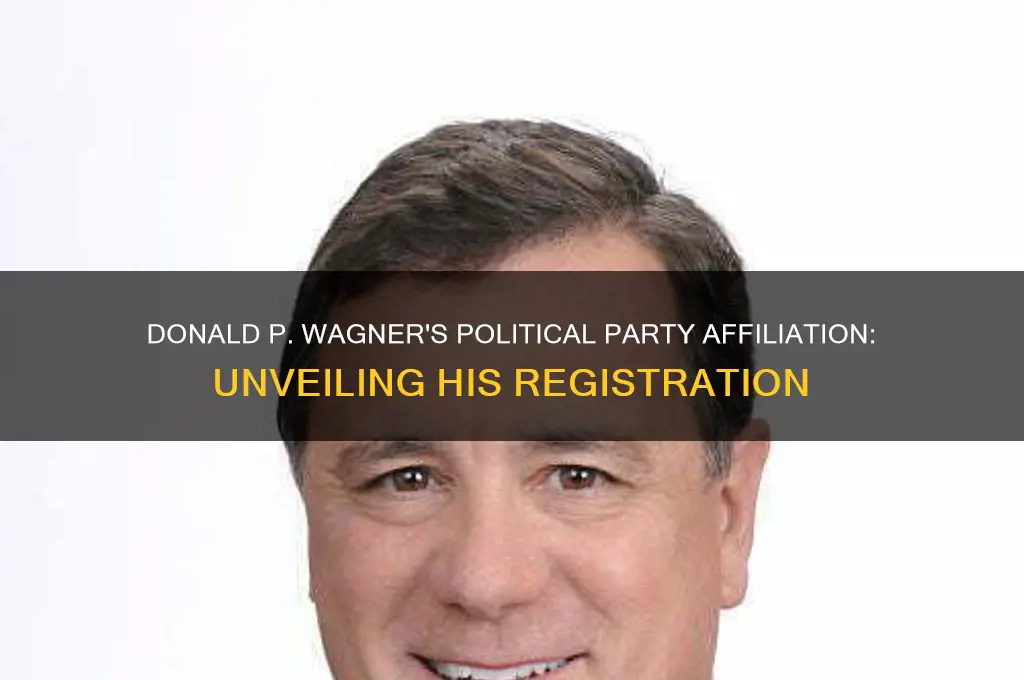 what political party is donald p wagner registered