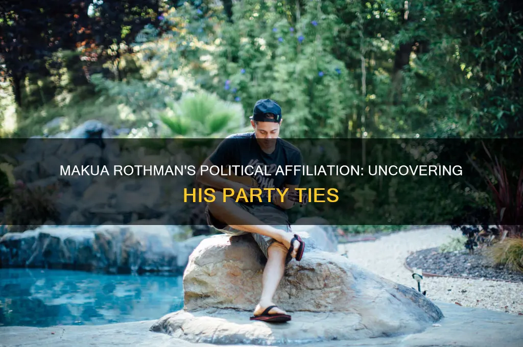 what political party is makua rothman