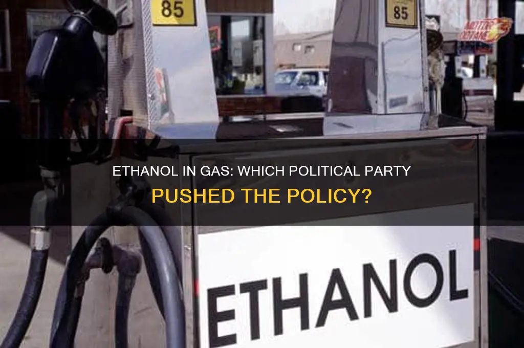what political party is responsible for ethanol in gas
