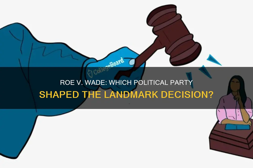 what political party is responsible for roe vs wade