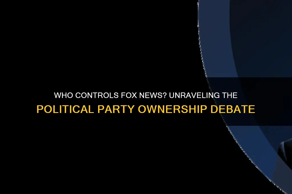what political party owns fox news