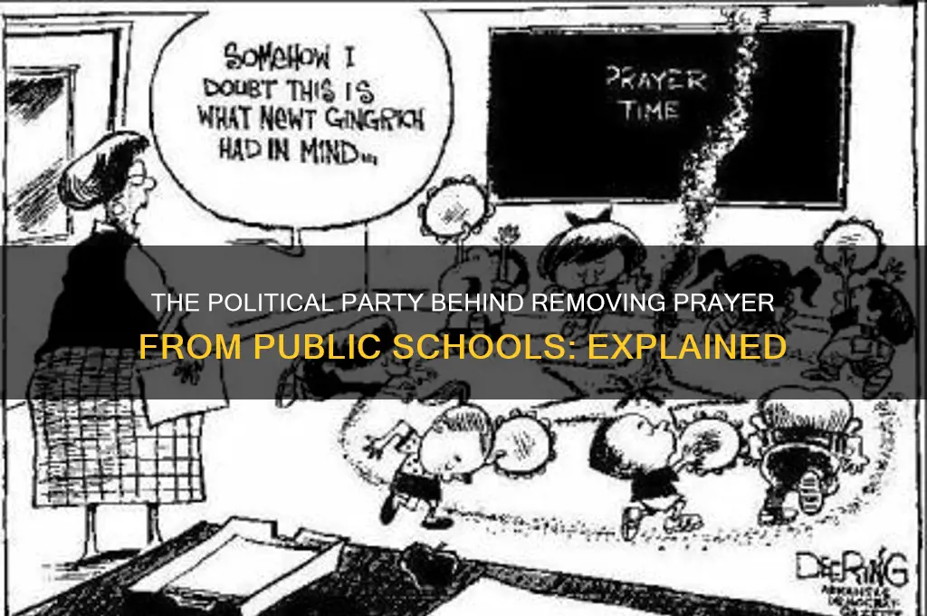 what political party removed prayer from schools