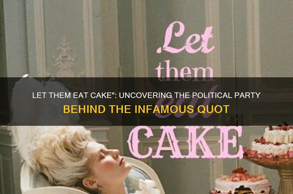 what political party said let them eat cake