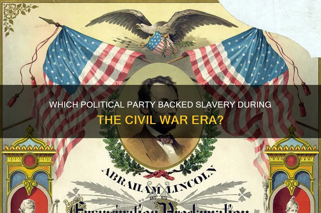 what political party supported slavery during the civil war