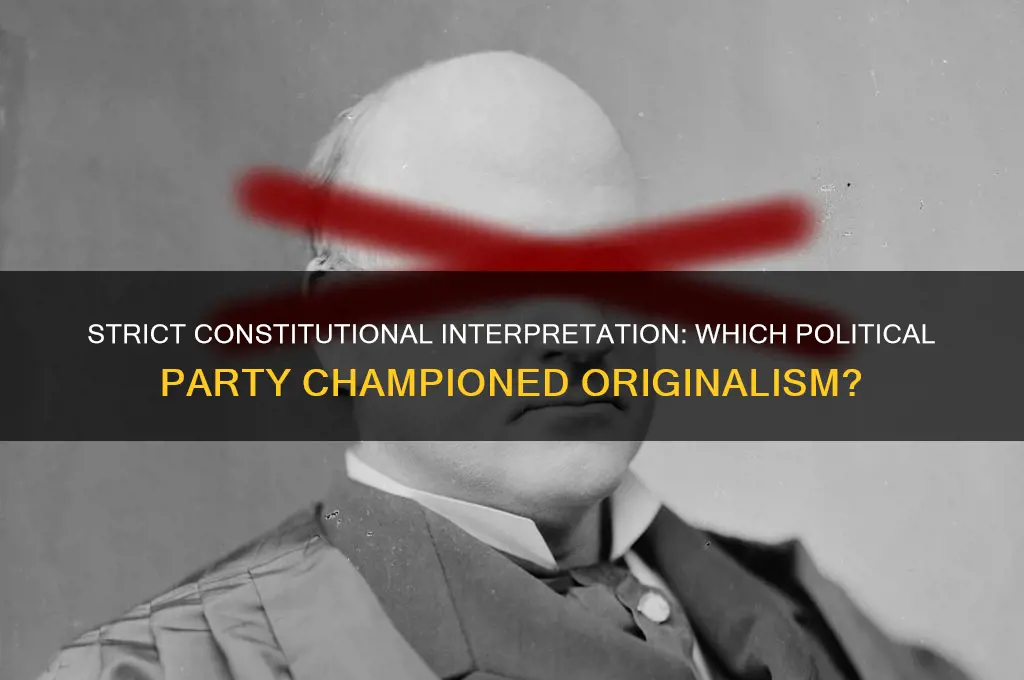 what political party supported strict interpretation of the constitution