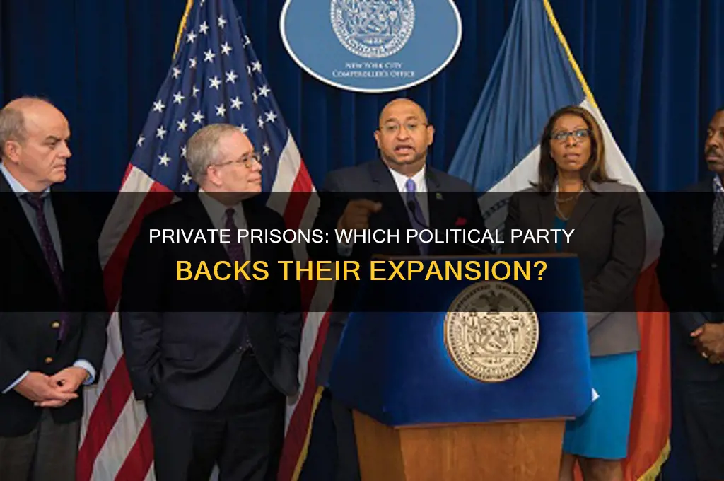 what political party supports private prisons