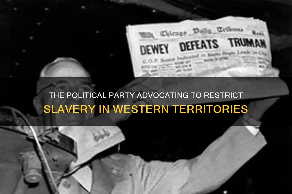 what political party wanted to limit slavery in the west
