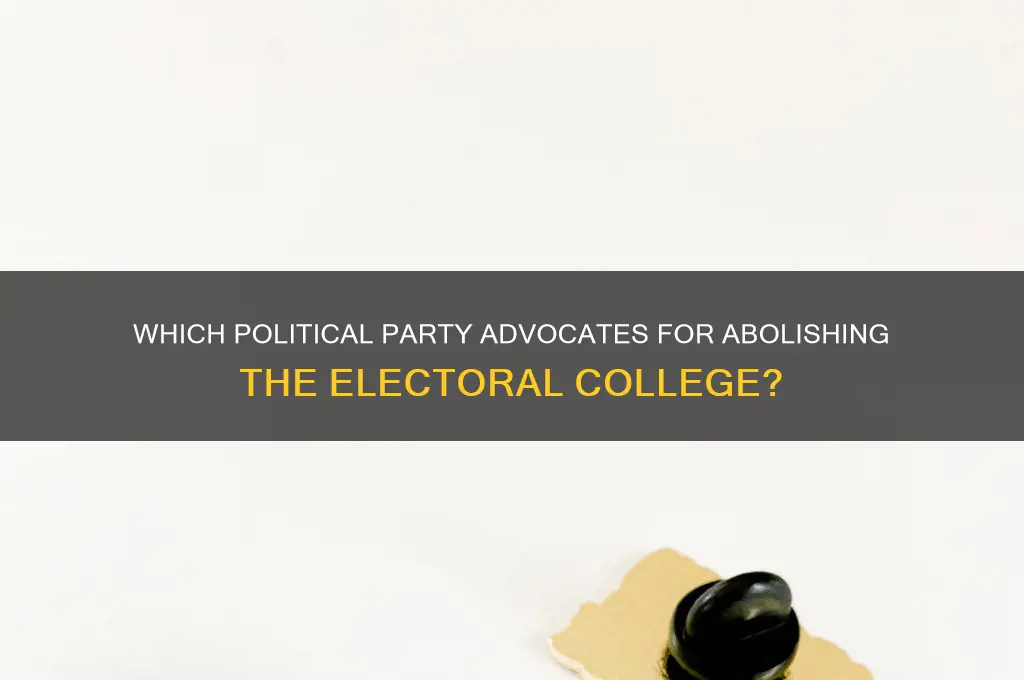 what political party wants to abolish the electoral college