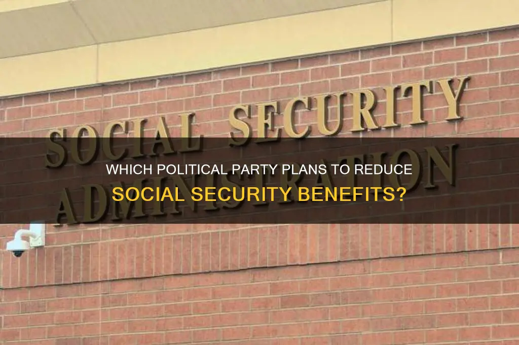 what political party wants to cut social security