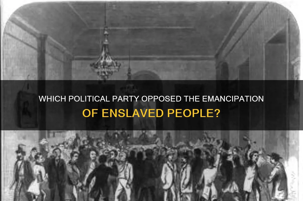 what political party was against freeing the slaves