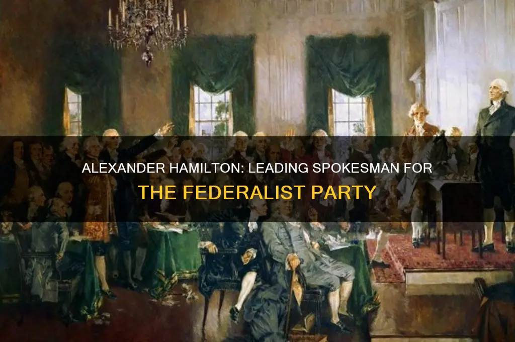 what political party was alexander hamilton the leading spokesman for