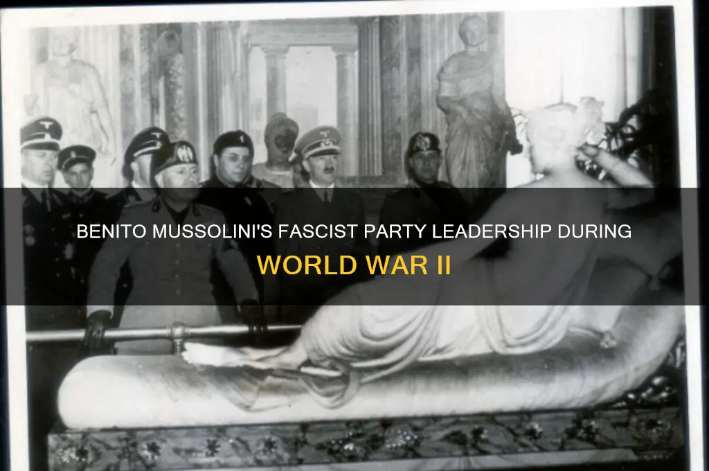 what political party was benito mussolini head of during ww2