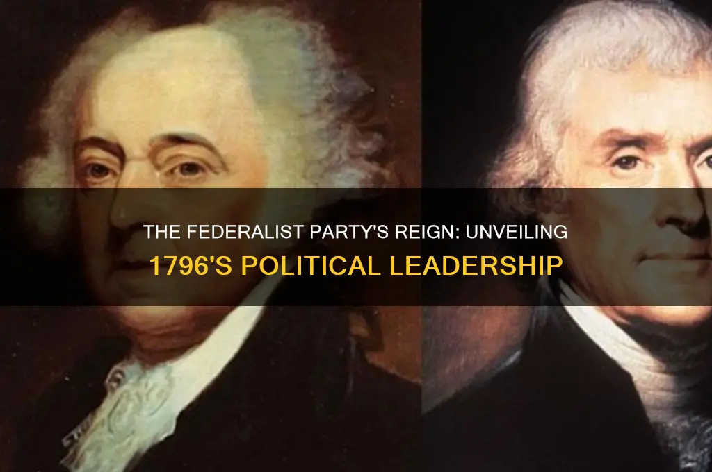 what political party was in office 1796