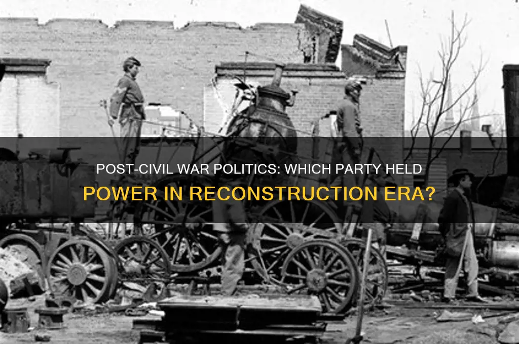 what political party was in power after the civil war