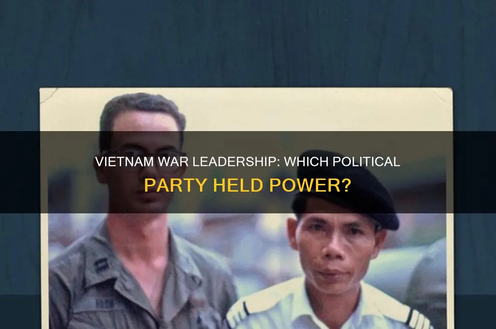 what political party was in power during the vietnam war