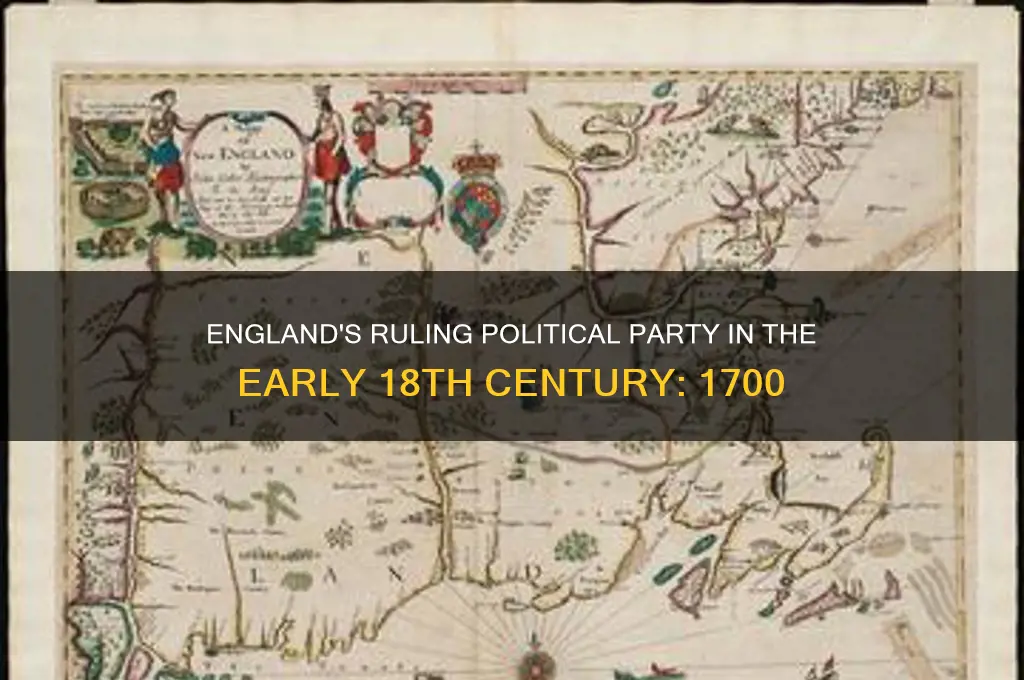 what political party was in power in england 1700
