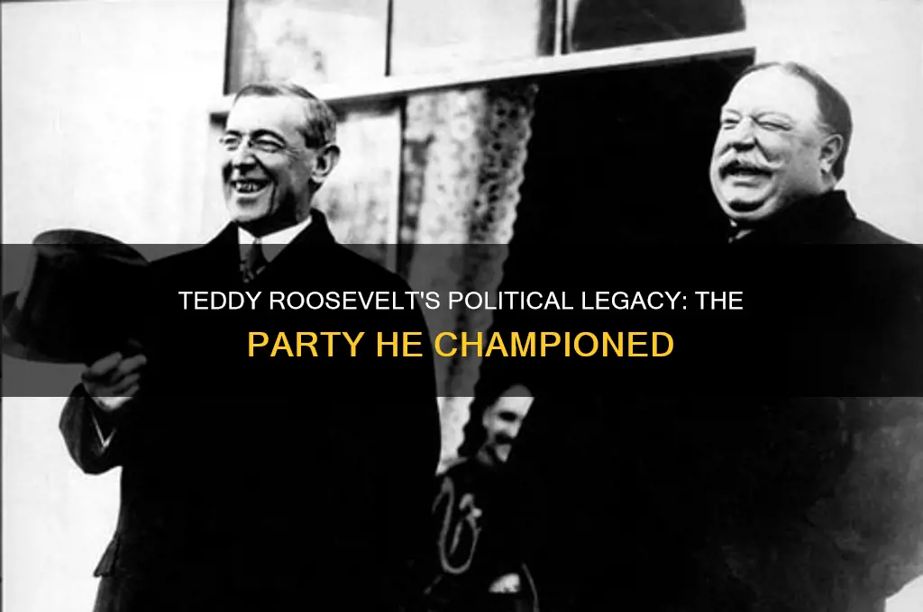 what political party was teddy roosevelt known for