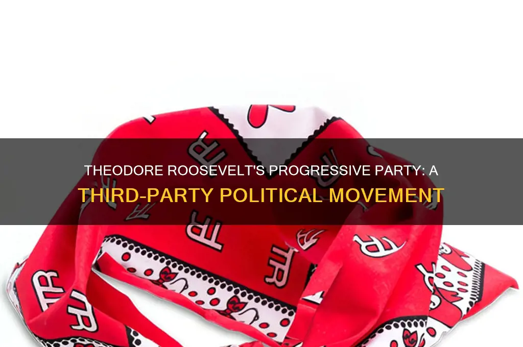 what political third party was theodore roosevelt in
