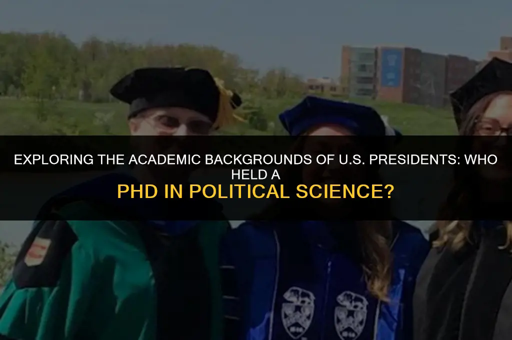 what president had a phd in political science