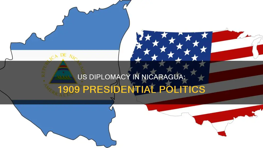 what presidential diplomacy was in nicaragua in 1909