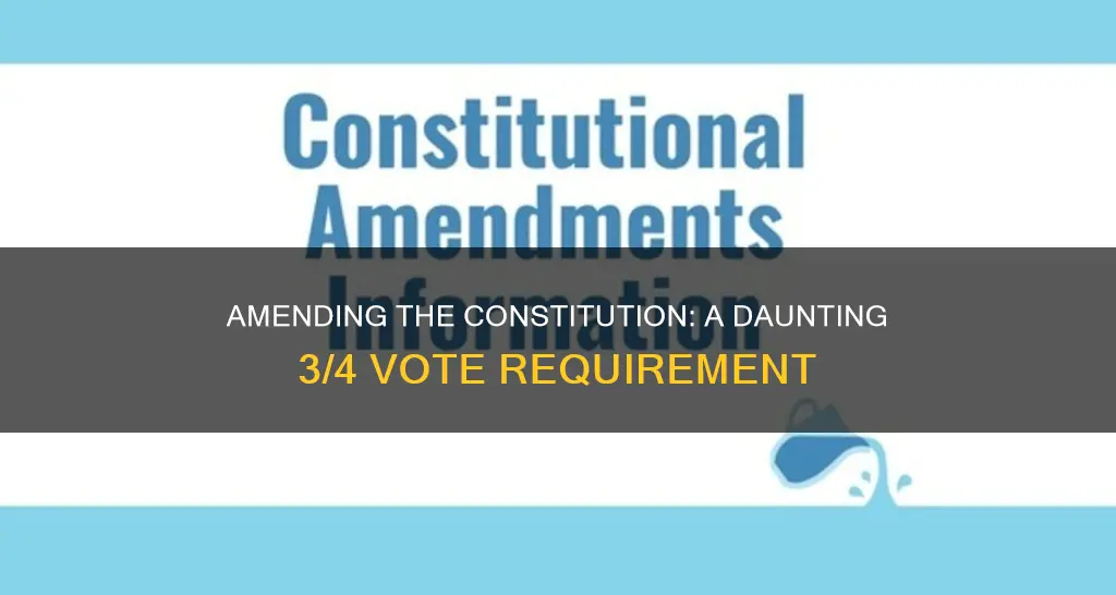 what process in the constitution requires 3 4 vote