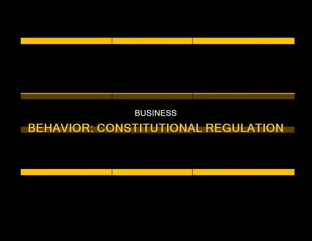 what provision of the constitution to regulate behavior of business