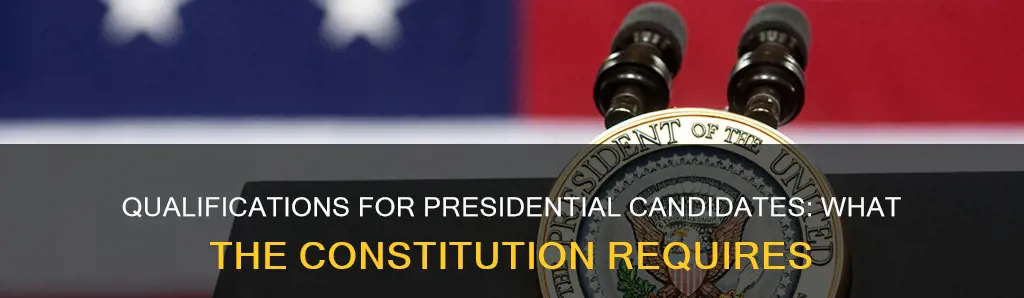 what qualifications does the constitution require for presidential candidates