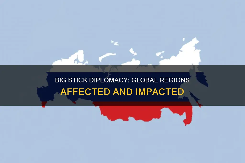 what regions did the big stick diplomacy apply to