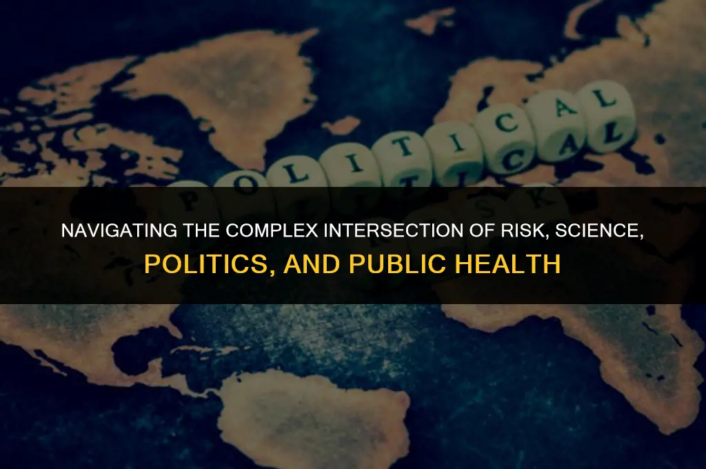 what risk science politics and public health