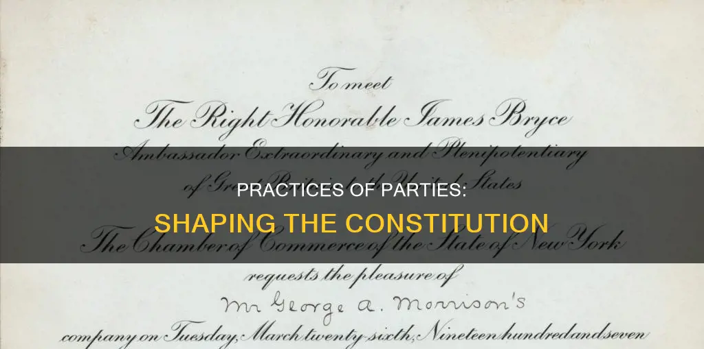 what role do party practices have in shaping the constitution
