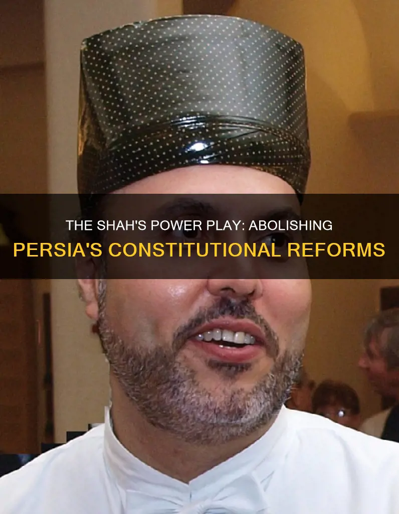 what shah of persia attempted to abolish constitutional reforms