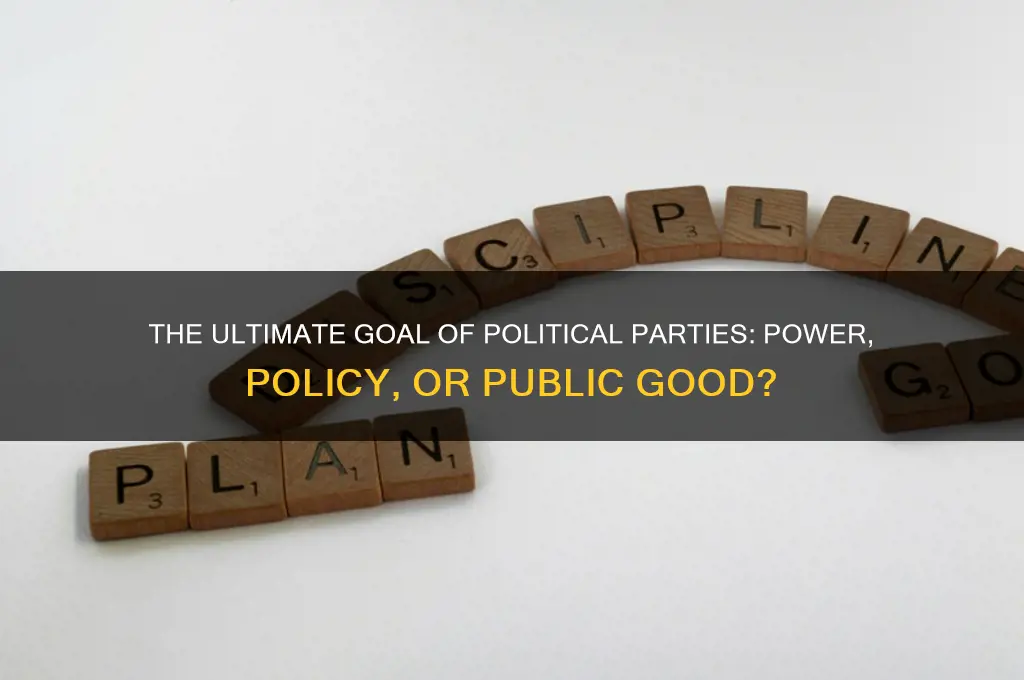 what si the ultimate goal of a political party