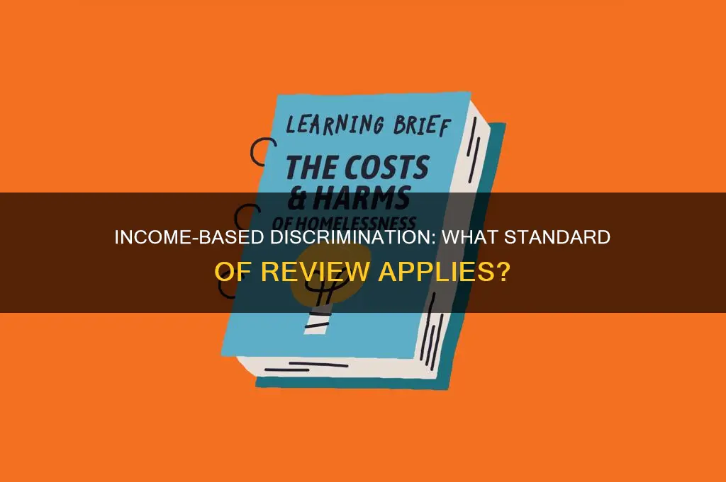 what standard of constitutional review is applied to income-based discrimination