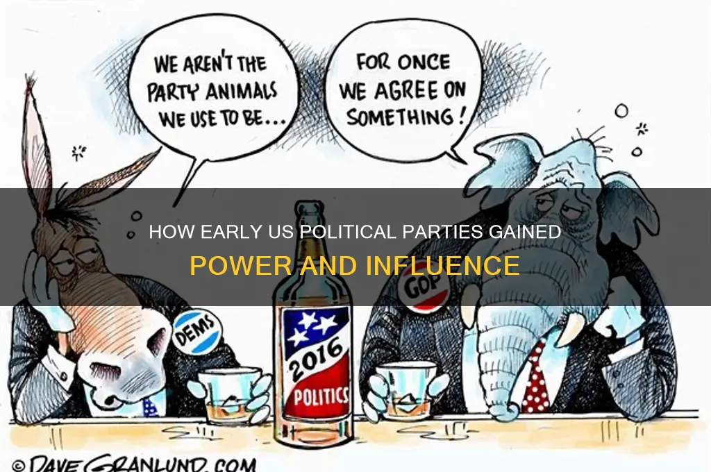 what strengthened early political parties in the us