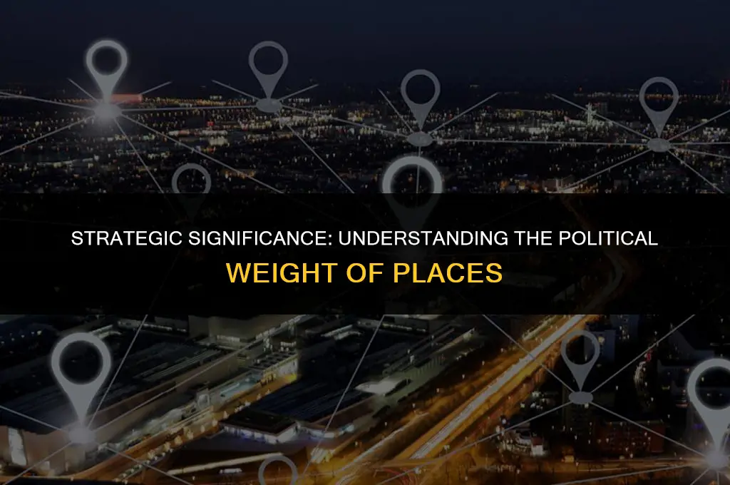 what term describes the political importance of locations