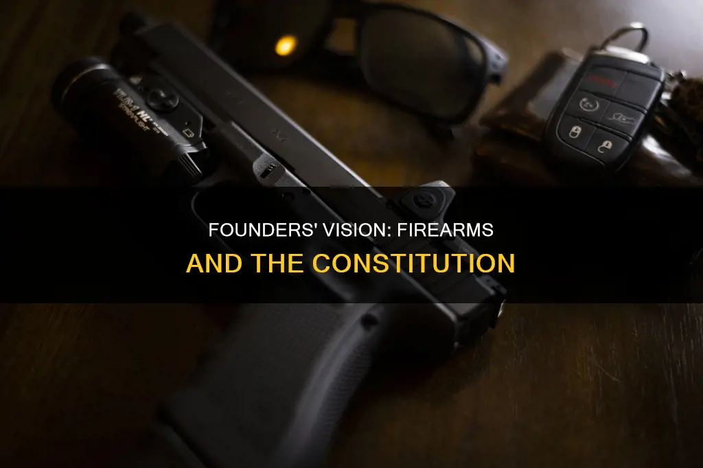 what the framers of the constitution thought about firearms