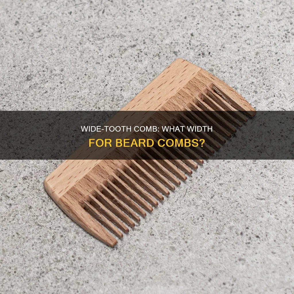 what tooth width constitutes wide teeth in beard comb
