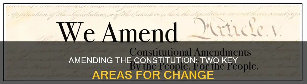 what two areas can the constitution be amended