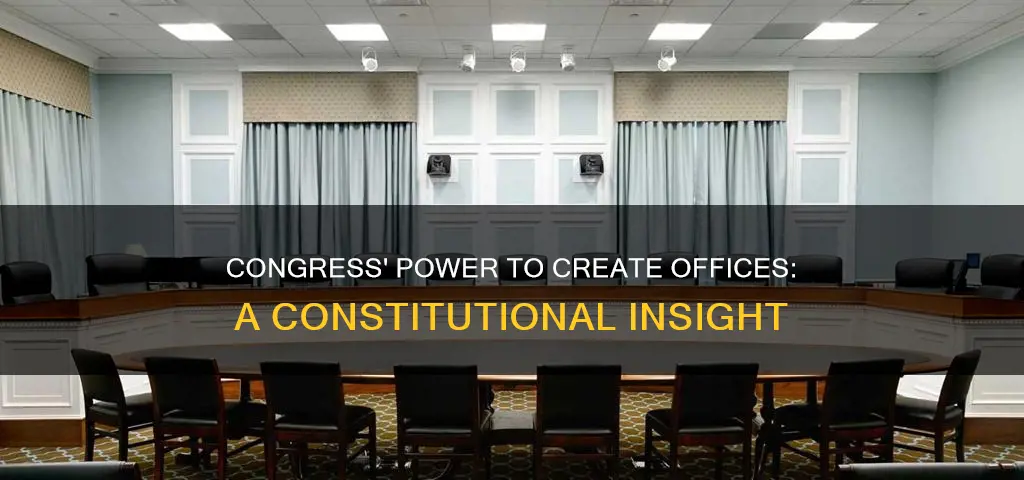 what us constitutional provisions gives congress power to create offices