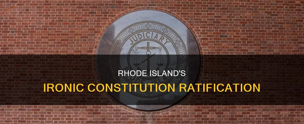 what was ironic about rhode island ratifying the constitution