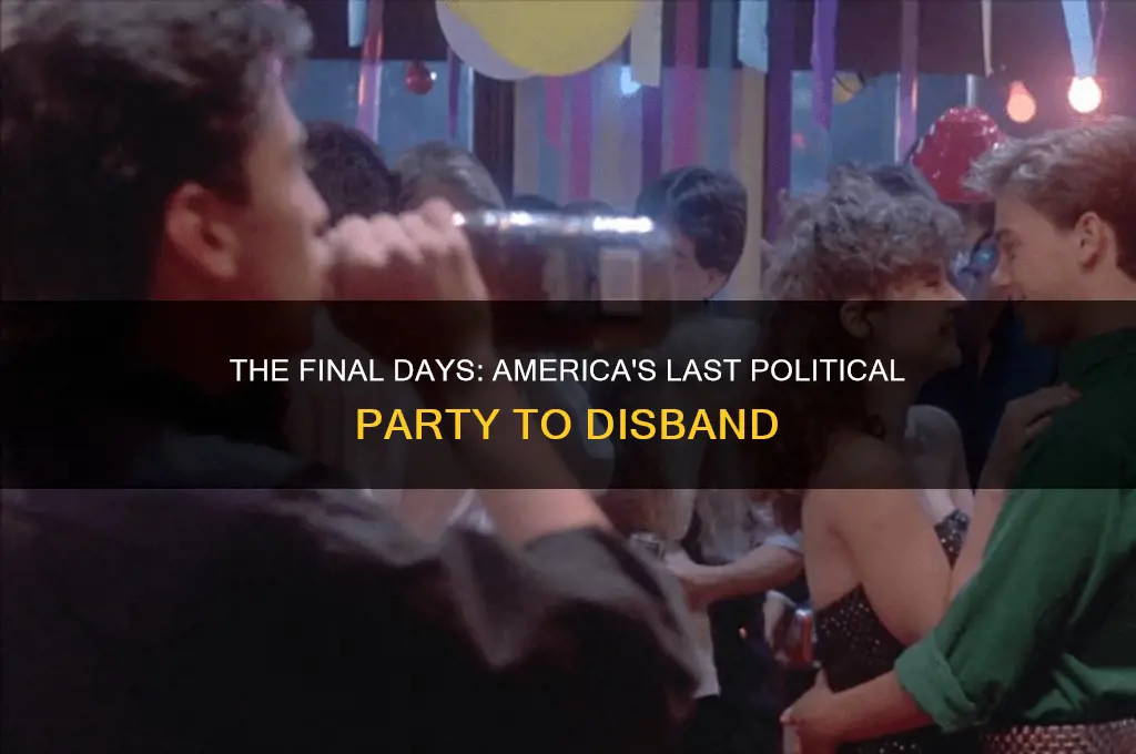 what was the last american political party to dissolve