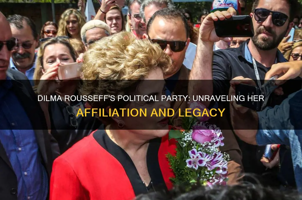 what was the political party of dilma rousseff