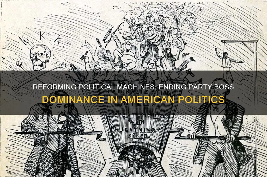 what was the reform for political machines and party bosses