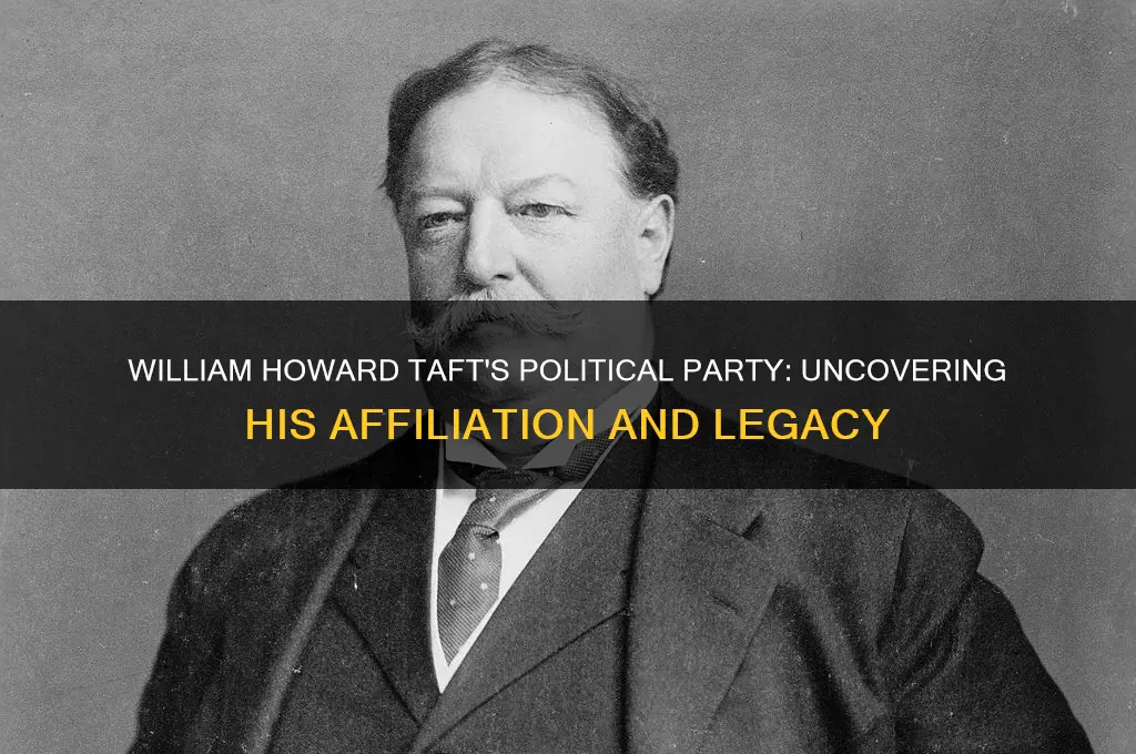 what was william howard taft have political party