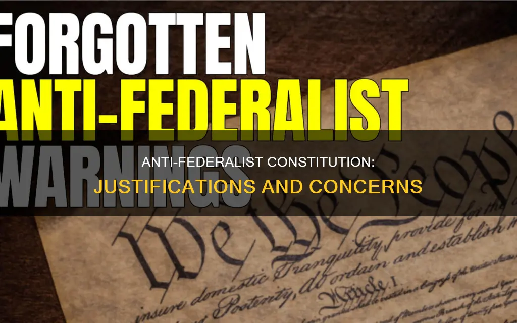 what were the anti federalist justifications for the constitution