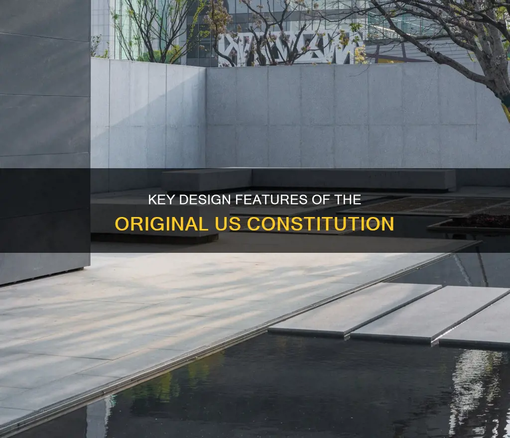 what were the design features of the original constitution