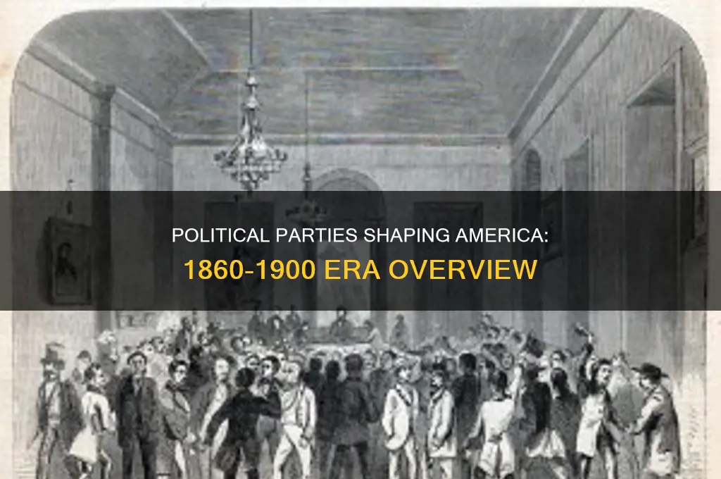 what were the political parties from 1860 to 1900